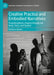 Creative Practice and Embodied Narratives: Transdisciplinary Inquiry Through the Body, Story, and System by Barbara Doran