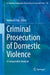 Criminal Prosecution of Domestic Violence: A Comparative Analysis by Rahime Erbaş
