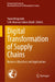 Digital Transformation of Supply Chains: Business Objectives and Applications by Yacob Khojasteh, S. M. Mousavi Jahan Abadi