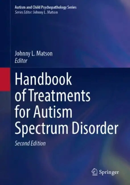 Handbook of Treatments for Autism Spectrum Disorder by Johnny L. Matson