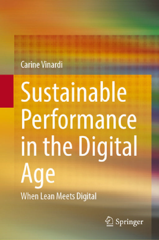 Sustainable Performance in the Digital Age: When Lean Meets Digital by Carine Vinardi