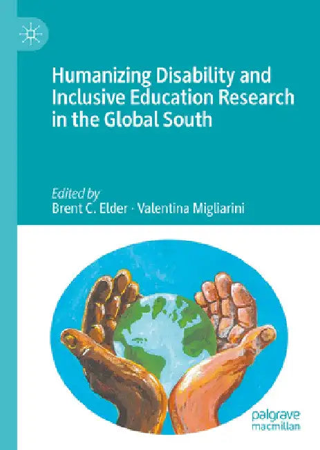 Humanizing Disability and Inclusive Education Research in the Global South by Brent C. Elder