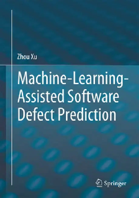 Machine-Learning-Assisted Software Defect Prediction by Zhou Xu