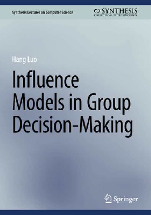 Influence Models in Group Decision-Making by Hang Luo