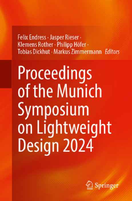 Proceedings of the Munich Symposium on Lightweight Design 2024 by Felix Endress, Jasper Rieser, Klemens Rother