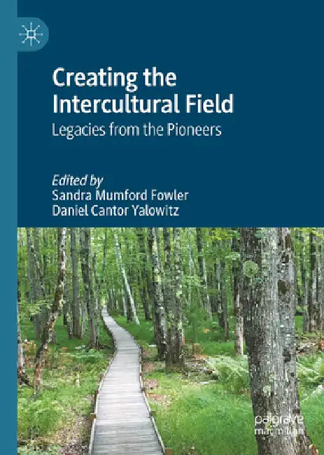 Creating the Intercultural Field: Legacies from the Pioneers by Sandra M. Fowler, Daniel C. Yalowitz, Craig Storti