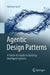 Agentic Design Patterns: A Hands-On Guide to Building Intelligent Systems by Antonio Gullí