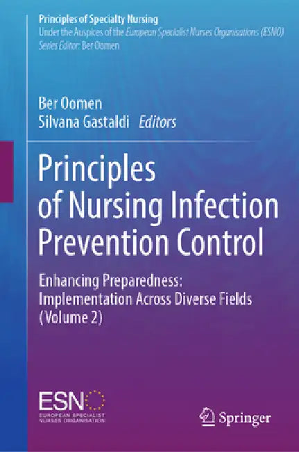 Principles of Nursing Infection Prevention Control: Enhancing Preparedness: Implementation Across Diverse Fields by Ber Oomen