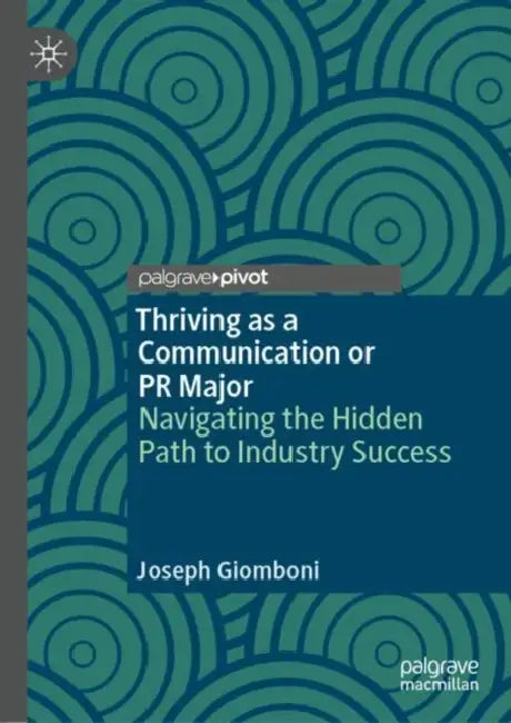 Thriving as a Communication or PR Major: Navigating the Hidden Path to Industry Success by Joseph Giomboni