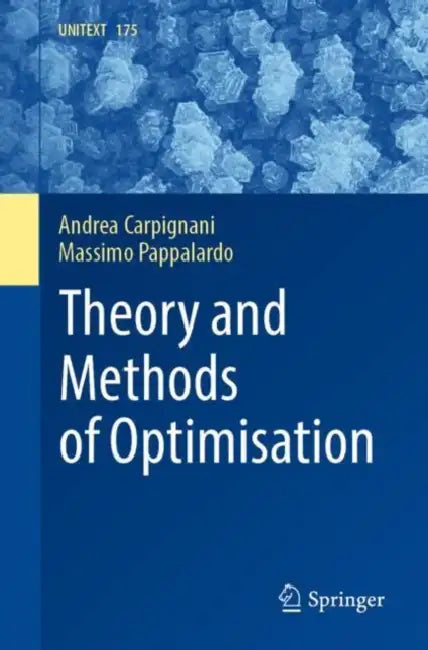 Theory and Methods of Optimisation by Andrea Carpignani