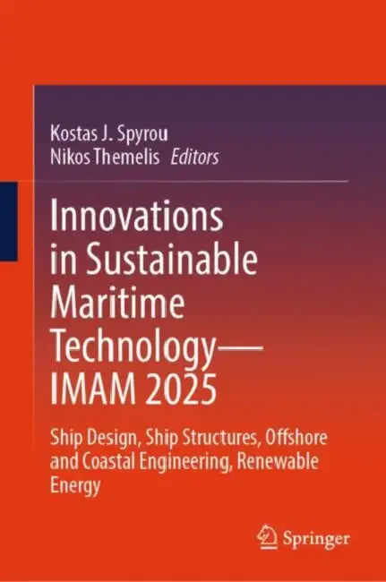 Innovations in Sustainable Maritime Technology IMAM 2025: Ship Design, Ship Structures, Offshore and Coastal Engineering, Renewable Energy by Kostas J. Spyrou
