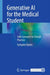 Generative AI for the Medical Student: Core Concepts to Clinical Practice by Campion Quinn