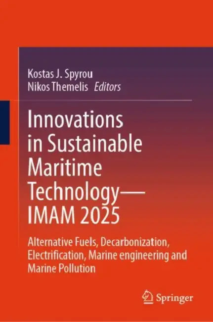 Innovations in Sustainable Maritime Technology IMAM 2025: Alternative Fuels, Decarbonization, Electrification, Marine Engineering and Marine Pollutio by Kostas J. Spyrou
