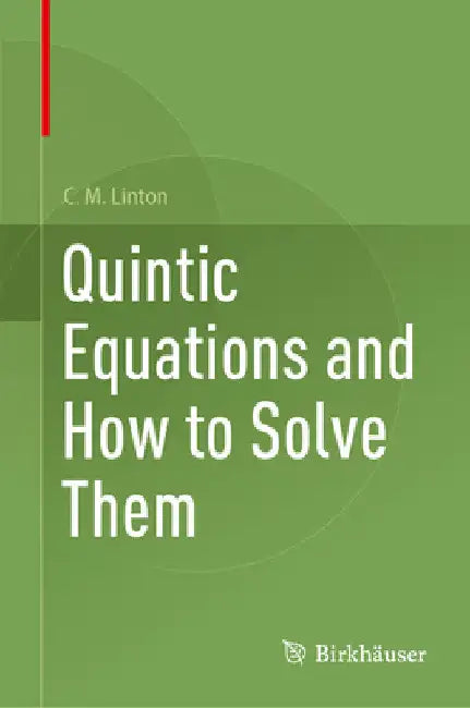Quintic Equations and How to Solve Them by C. M. Linton