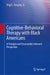 Cognitive-Behavioral Therapy with Black Americans: A Principle and Structurally Informed Perspective by Virgil L. Gregory Jr
