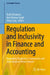 Regulation and Inclusivity in Finance and Accounting: Navigating Regulatory Frameworks and Technological Advancements by Nadia Mansour, Amit Kumar Singh, Vikas Garg