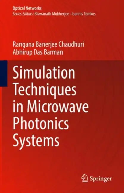 Simulation Techniques in Microwave Photonics Systems by Rangana Banerjee Chaudhuri
