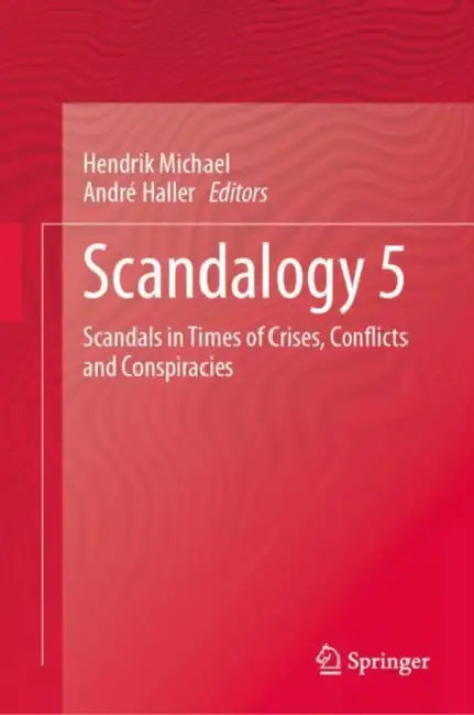 Scandalogy 5: Scandals in Times of Crises, Conflicts and Conspiracies by Hendrik Michael