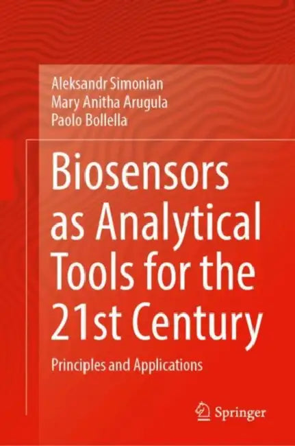 Biosensors as Analytical Tools for the 21st Century: Principles and Applications by Aleksandr Simonian