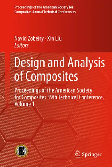 Design and Analysis of Composites: Proceedings of the American Society for Composites 39th Technical Conference, Volume 1 by Navid Zobeiry, Xin Liu