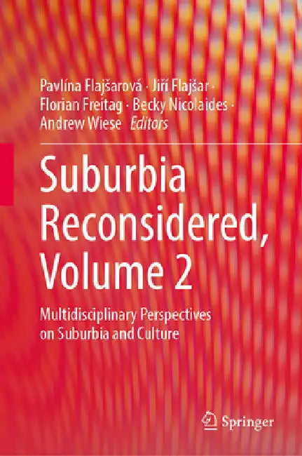 Suburbia Reconsidered, Volume 2: Multidisciplinary Perspectives on Suburbia and Culture by Pavlína Flajsarová