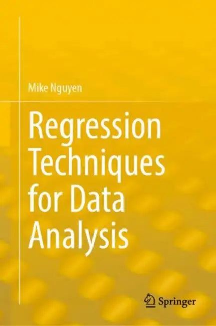 Regression Techniques for Data Analysis by Mike Nguyen