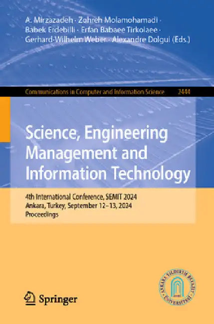 Science, Engineering Management and Information Technology: 4th International Conference, Semit 2024, Ankara, Turkey, September 12-13, 2024, Proceedin by A. Mirzazadeh