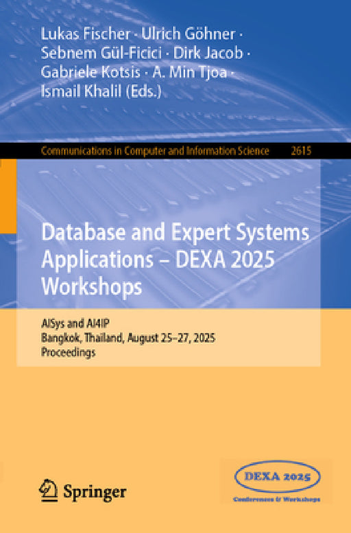 Database and Expert Systems Applications - Dexa 2025 Workshops: Aisys and Ai4ip, Bangkok, Thailand, August 25-27, 2025, Proceedings by Lukas Fischer, Ulrich Göhner, Sebnem Gül-Ficici