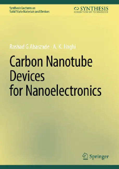 Carbon Nanotube Devices for Nanoelectronics by Rashad Gabil Oglu Abaszade, A. K. Haghi