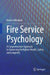 Fire Service Psychology: A Comprehensive Approach to Enhancing Firefighter Health, Safety, and Longevity by Kristen Wheldon
