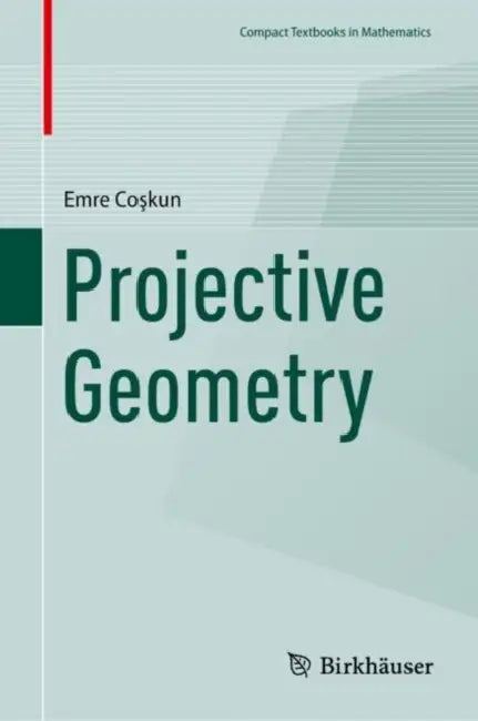 Projective Geometry by Emre Coşkun