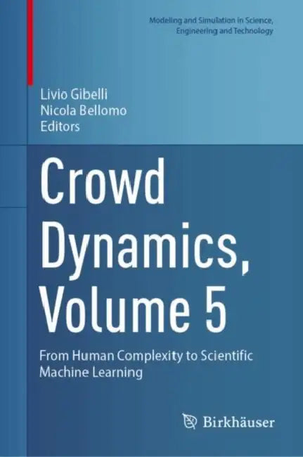 Crowd Dynamics: From Human Complexity to Scientific Machine Learning by Livio Gibelli