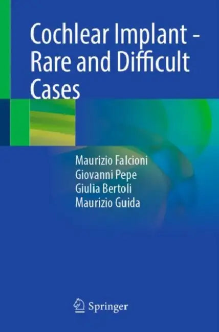 Cochlear Implant - Rare and Difficult Cases by Maurizio Falcioni