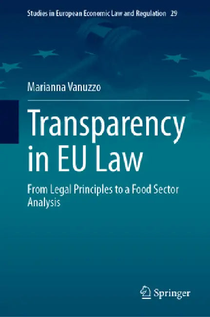 Transparency in EU Law: From Legal Principles to a Food Sector Analysis by Marianna Vanuzzo