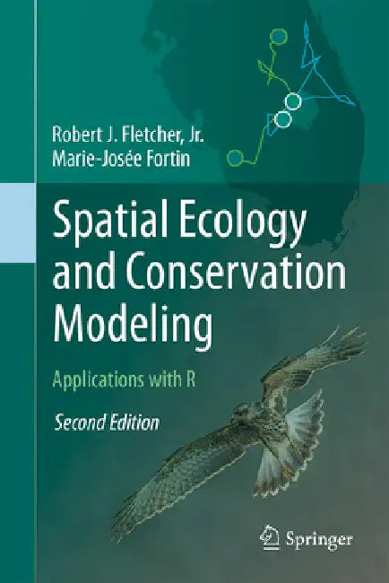 Spatial Ecology and Conservation Modeling: Applications with R by Robert J. Fletcher Jr