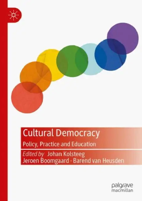 Cultural Democracy: Policy, Practice and Education by Johan Kolsteeg