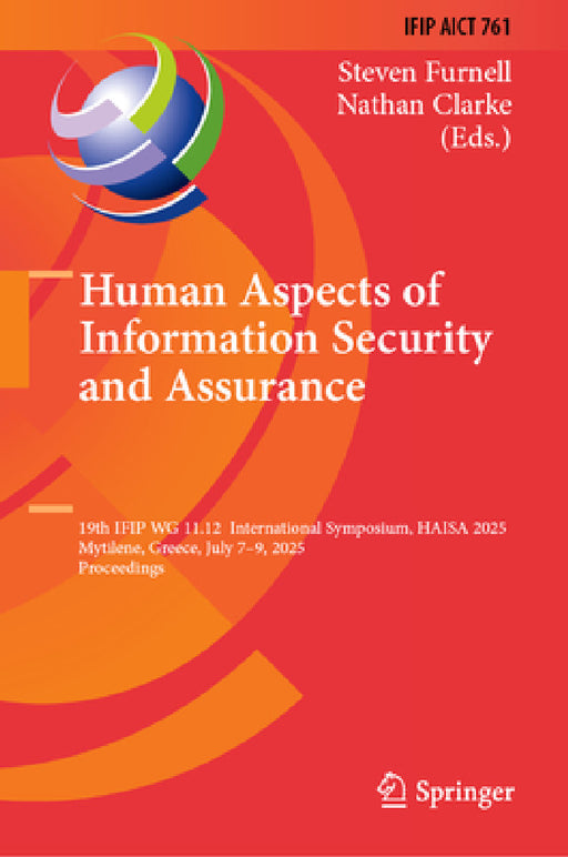 Human Aspects of Information Security and Assurance: 19th Ifip Wg 11.12 International Symposium, Haisa 2025, Mytilene, Greece, July 7-9, 2025, Proceed by Steven Furnell, Nathan Clarke
