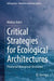 Critical Strategies for Ecological Architectures: Pluriversal-Bioregional-Decolonial by Mathias Rollot