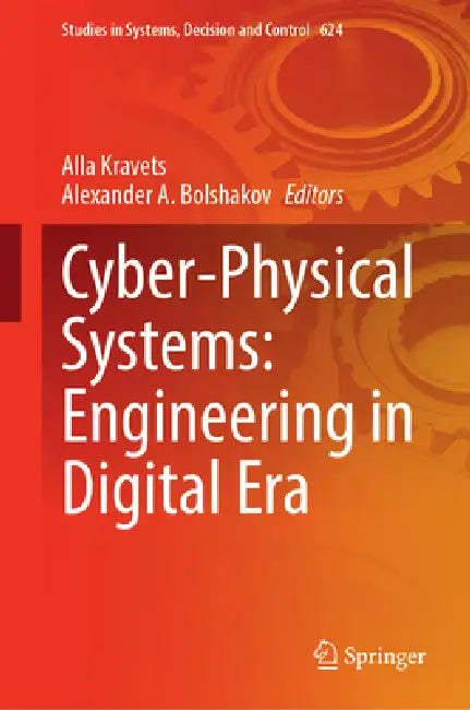 Cyber-Physical Systems: Engineering in Digital Era by Alla G. Kravets, Alexander A. Bolshakov