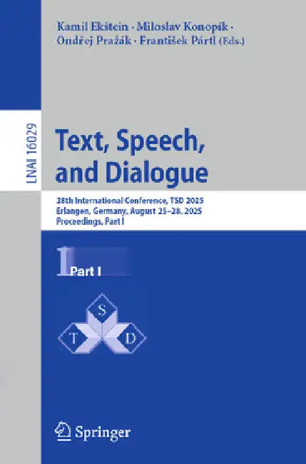 Text, Speech, and Dialogue: 28th International Conference, Tsd 2025, Erlangen, Germany, August 25-28, 2025, Proceedings, Part I by Kamil Ekstein