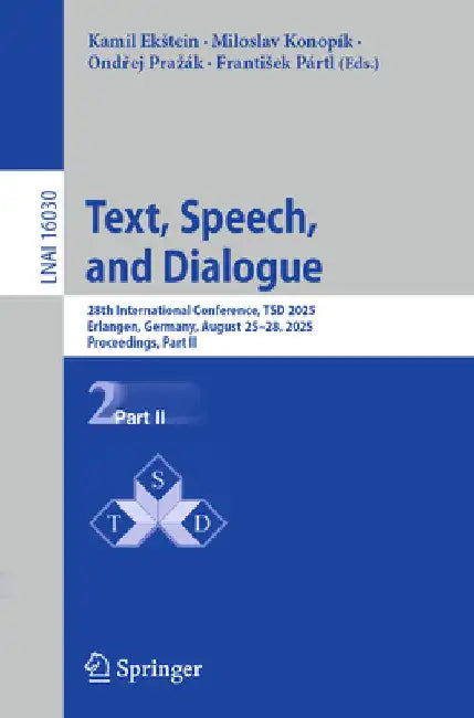 Text, Speech, and Dialogue: 28th International Conference, Tsd 2025, Erlangen, Germany, August 25-28, 2025, Proceedings, Part II by Kamil Ekstein