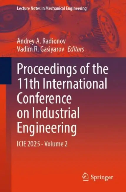 Proceedings of the 11th International Conference on Industrial Engineering: Icie 2025 by Andrey A. Radionov