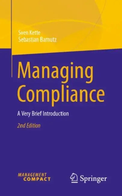 Managing Compliance: A Very Brief Introduction by Sven Kette