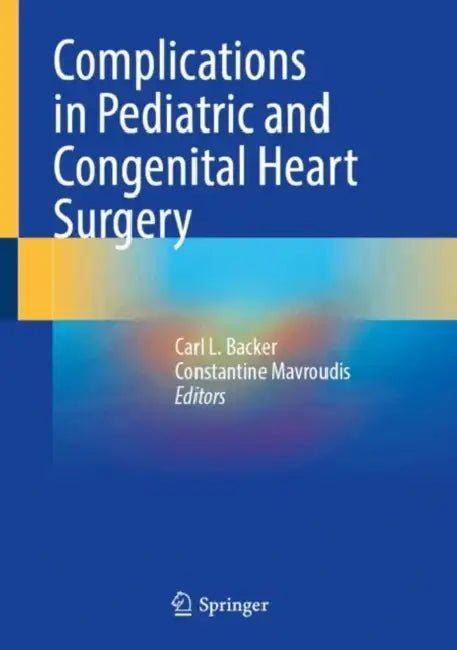 Complications in Pediatric and Congenital Heart Surgery by Carl L. Backer