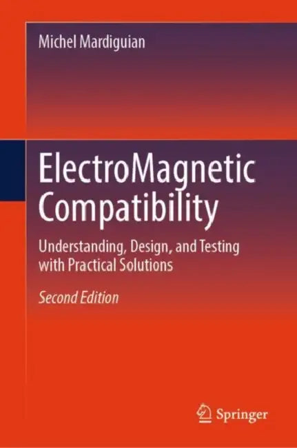 ElectroMagnetic Compatibility: Understanding, Design, and Testing with Practical Solutions by Michel Mardiguian