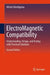 ElectroMagnetic Compatibility: Understanding, Design, and Testing with Practical Solutions by Michel Mardiguian