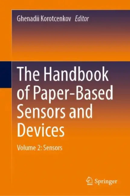 The Handbook of Paper-Based Sensors and Devices: Sensors by Ghenadii Korotcenkov