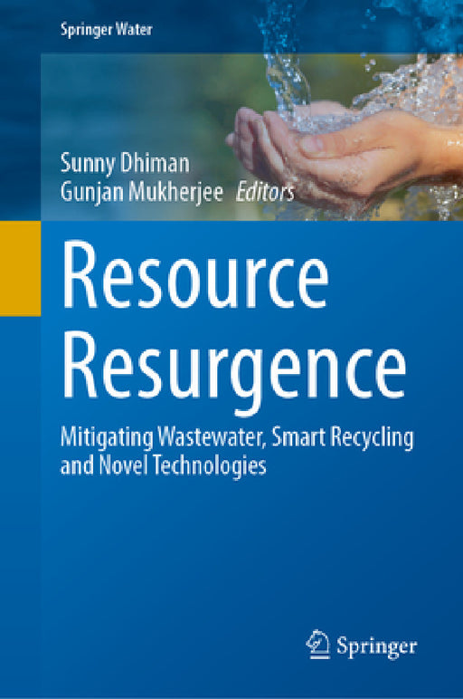 Resource Resurgence: Mitigating Wastewater, Smart Recycling and Novel Technologies by Sunny Dhiman, Gunjan Mukherjee