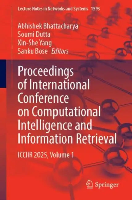 Proceedings of International Conference on Computational Intelligence and Information Retrieval: Icciir 2025 by Abhishek Bhattacharya