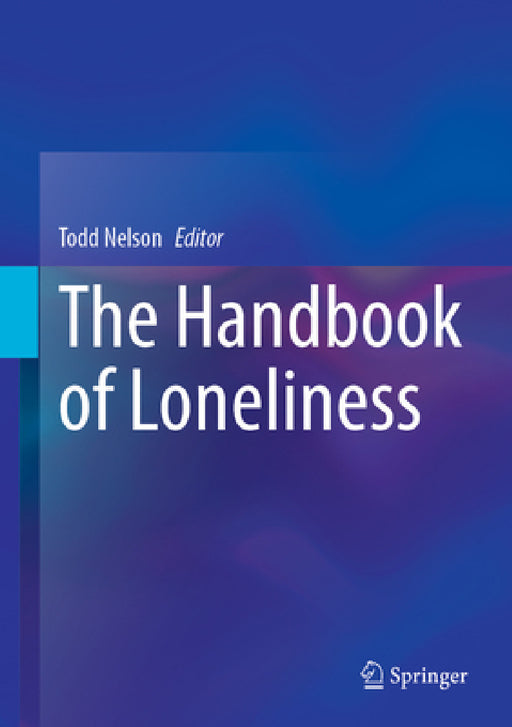 The Handbook of Loneliness by Todd Nelson